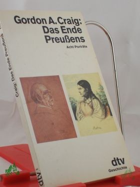 Artikelbild 1 des Artikels “Das Ende Preussens : 8 Porträts / Gordon A. Craig. Aus d. Engl. von Karl Heinz Siber “