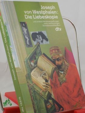 Artikelbild 1 des Artikels “Die Liebeskopie und andere Herzensergiessungen eines sehnsüchtigen Schreibwarenhändlers / Joseph von Westphalen “