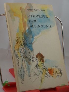 Product image 1 of the product “Atemzüge der Besinnung : Feuilletons / Walther Victor. Mit e. Nachw. v. Klaus Walther. Illustrationen: Gitta Kettner ”