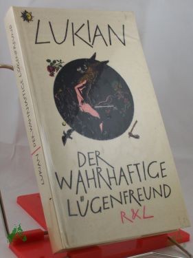 Product image 1 of the product “Der wahrhaftige Lügenfreund und andere fragwürdige Geschichten von Toten, Göttern und Tyrannen / Lukian. Übers. von Christoph Martin Wieland. Bearb. von Hanns Floerke. Hrsg. von Jürgen Werner. Vignetten: Werner Klemke ”