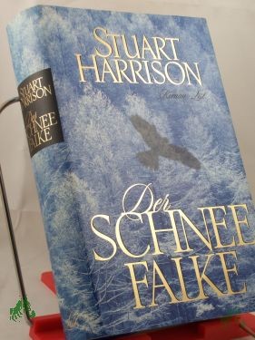Product image 1 of the product “Der Schneefalke : Roman / Stuart Harrison. Aus dem Engl. von Charlotte Breuer und Caroline Einhäupl (HARDCOVER AUSGABE) ”
