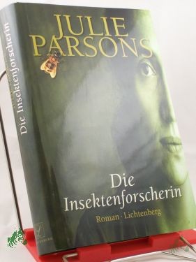 Product image 1 of the product “Die Insektenforscherin : Roman / Julie Parsons. Aus dem Engl. von Doris Styron ”