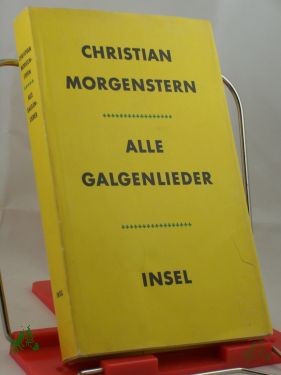 Artikelbild 1 des Artikels “Alle Galgenlieder : Galgenlieder, Palmström, Palma Kunkel, Gingganz / Christian Morgenstern “