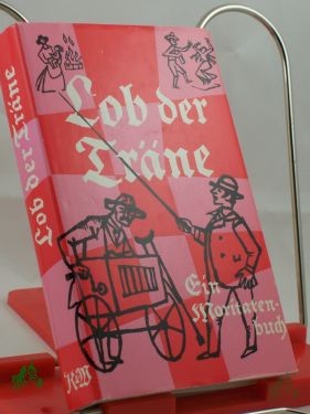 Product image 1 of the product “Lob der Träne : Ein Moritatenbuch / Hrsg. von Karl Heinz Kramer ”