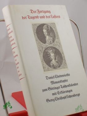 Product image 1 of the product “Der Fortgang der Tugend und des Lasters : Daniel Chodowieckis Monatskupfer zum Göttinger Taschenkalender / mit Erkl. Georg Christoph Lichtenbergs 1778-1783 ”