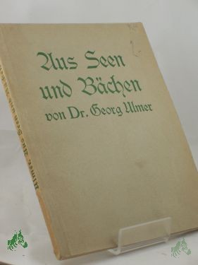 Product image 1 of the product “Aus Seen und Bächen : Die niedere Tierwelt unserer Gewässer / von Georg Ulmer ”