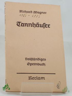 Product image 1 of the product “Tannhäuser und der Sängerkrieg auf der Wartburg : Romantische Oper in 3 Aufz. / Richard Wagner. Hrsg. u. eingel. von Georg Richard Kruse ”