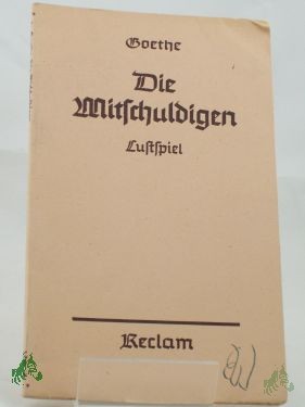 Product image 1 of the product “Die Mitschuldigen : Ein Lustspiel in Versen u. 3 Akt. / Goethe ”