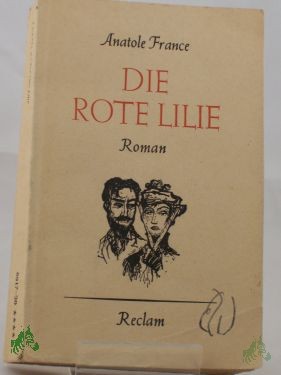 Artikelbild 1 des Artikels “Die rote Lilie : Roman / Anatole France. Aus d. Franz. übertr. v. F. Gräfin zu Reventlew. Neu durchges. v. Hans Seiffert “