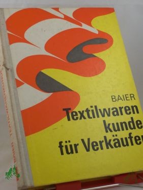 Product image 1 of the product “Textilwarenkunde für Verkäufer / von Otto Baier ”