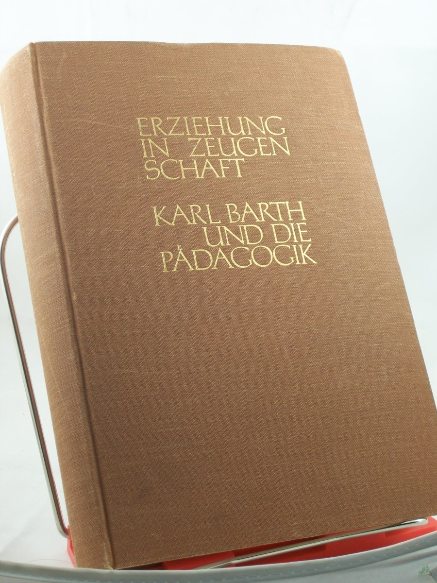 Product image 1 of the product “Erziehung in Zeugenschaft : Karl Barth u.d. Pädagogik / Jürgen Fangmeier ”