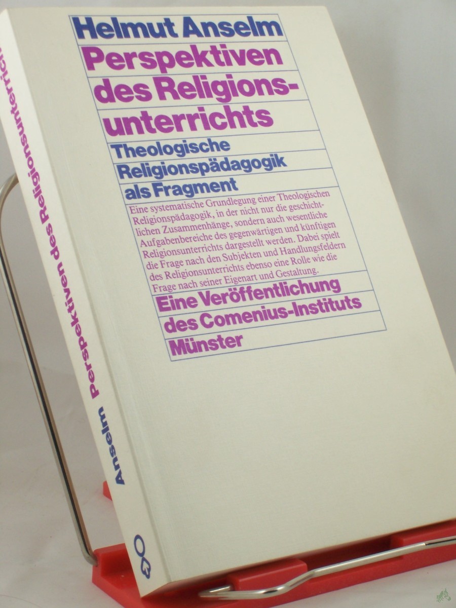 Artikelbild 1 des Artikels “Perspektiven des Religionsunterrichts : theologische Religionspädagogik als Fragment / Helmut Anselm “
