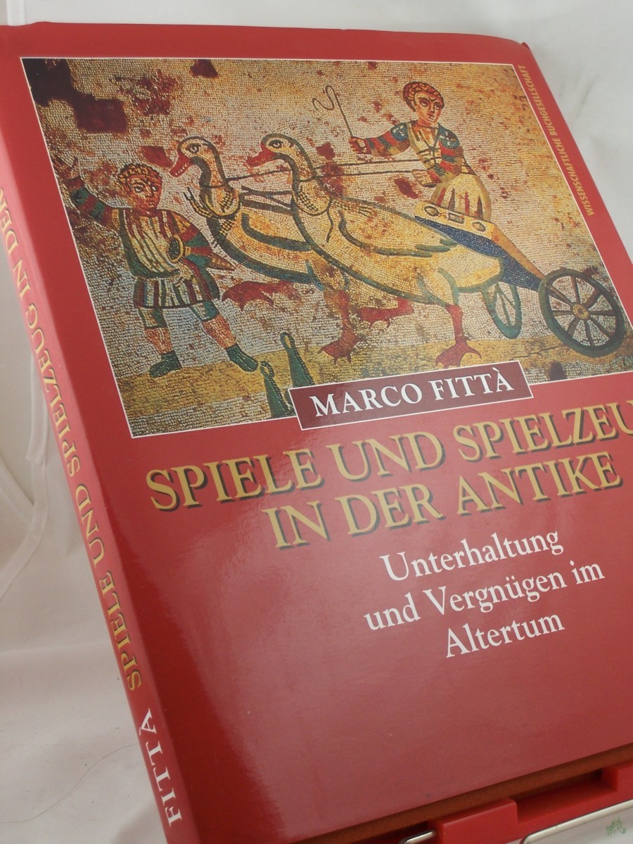 Artikelbild 1 des Artikels “Spiele und Spielzeug in der Antike : Unterhaltung und Vergnügen im Altertum / Marco Fitta. Aus dem Ital. übers. von Cornelia Homann “