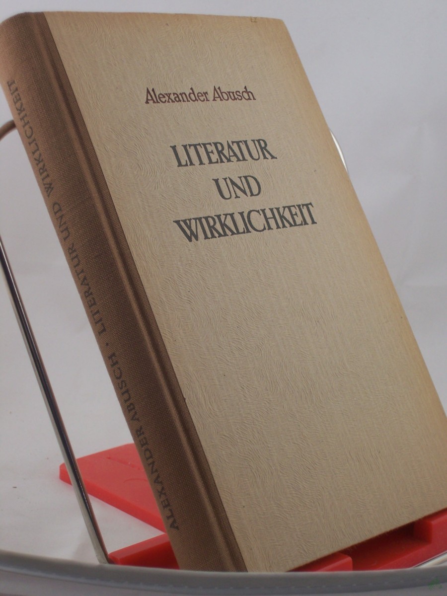 Product image 1 of the product “Literatur und Wirklichkeit : Beiträge zu einer neuen deutschen Literaturgeschichte / Alexander Abusch ”