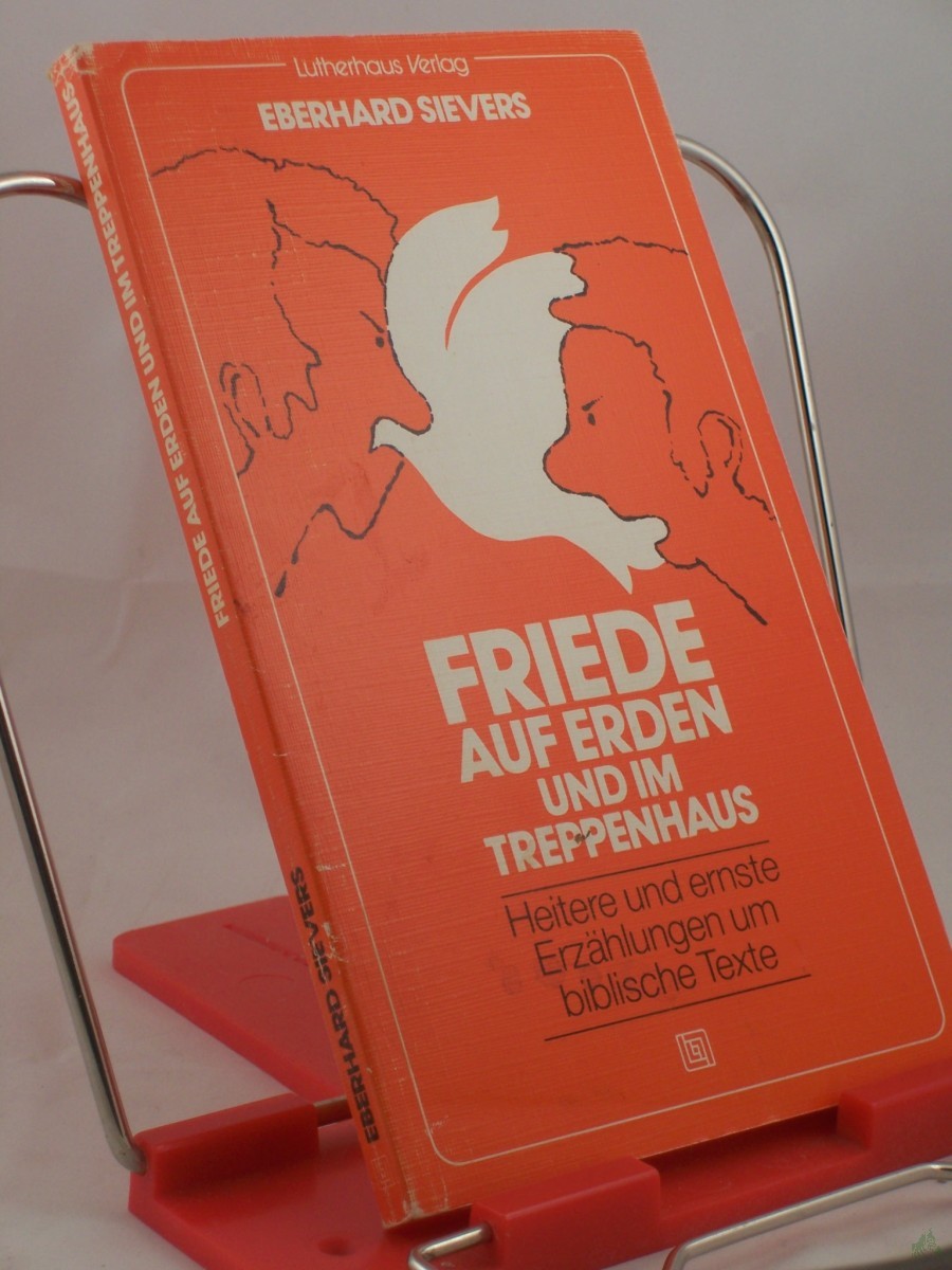 Artikelbild 1 des Artikels “Friede auf Erden und im Treppenhaus : heitere u. ernste Erzählungen um bibl. Texte / Eberhard Sievers “