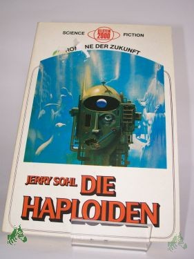 Product image 1 of the product “Die Haploiden : Science-fiction-Roman / Jerry Sohl. Hrsg. von Walter Spiegl. Aus d. Amerikan. übers. von Gudrun Faltermeier ”