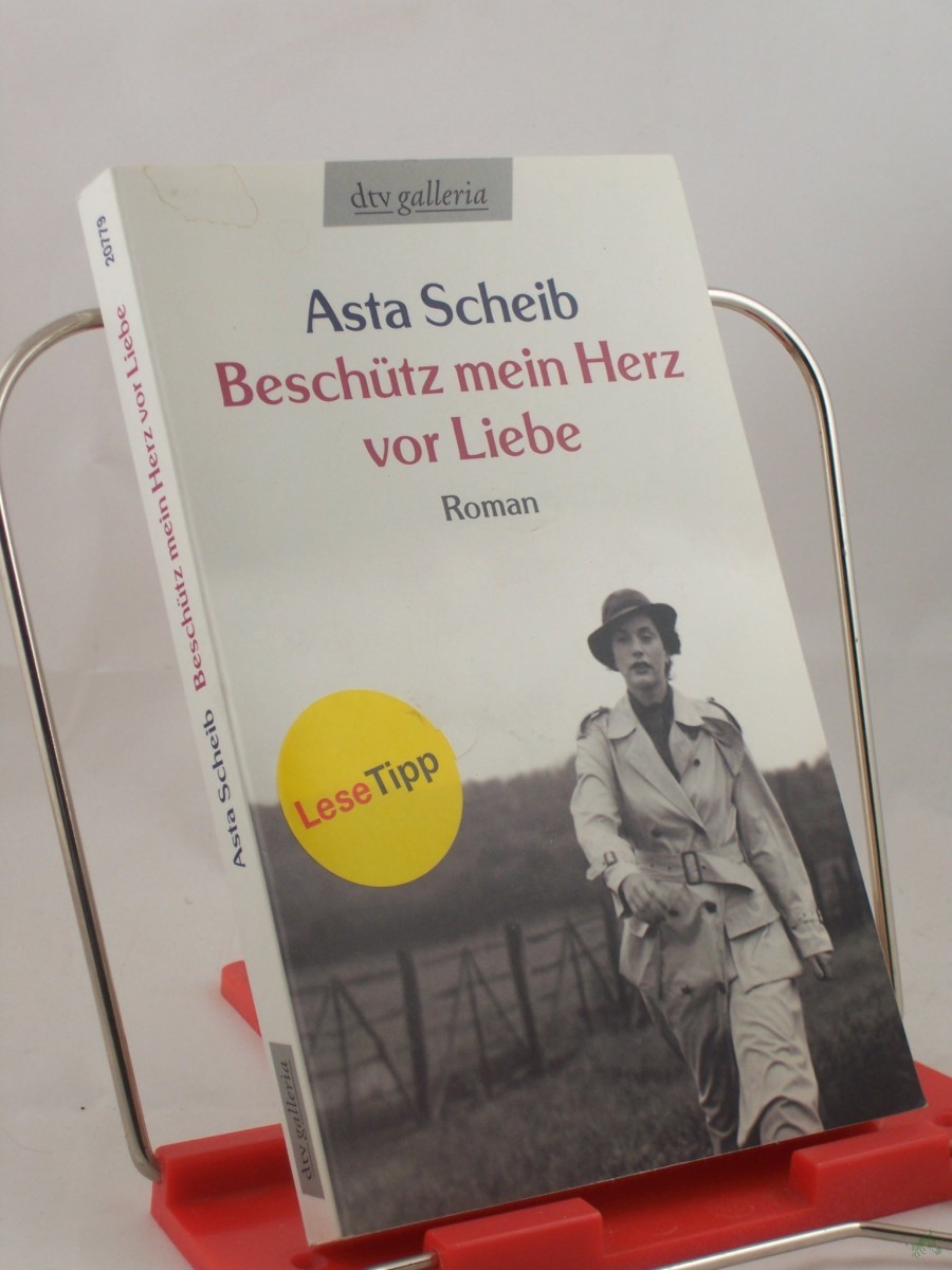 Product image 1 of the product “Beschütz mein Herz vor Liebe : die Geschichte der Therese Rheinfelder ; Roman / Asta Scheib. Mit einem Nachw. der Autorin ”