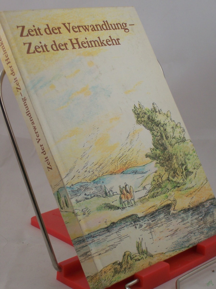 Artikelbild 1 des Artikels “Zeit der Verwandlung - Zeit der Heimkehr : kleines Lesebuch “