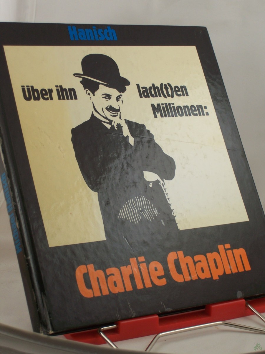 Product image 1 of the product “Über ihn lach(t)en Millionen : Charlie Chaplin / Michael Hanisch ”