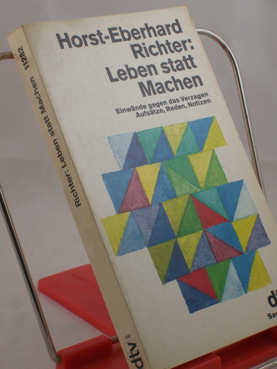 Product image 1 of the product “Leben statt machen : Einwände gegen das Verzagen ; Aufsätze, Reden, Notizen / Horst-Eberhard Richter ”