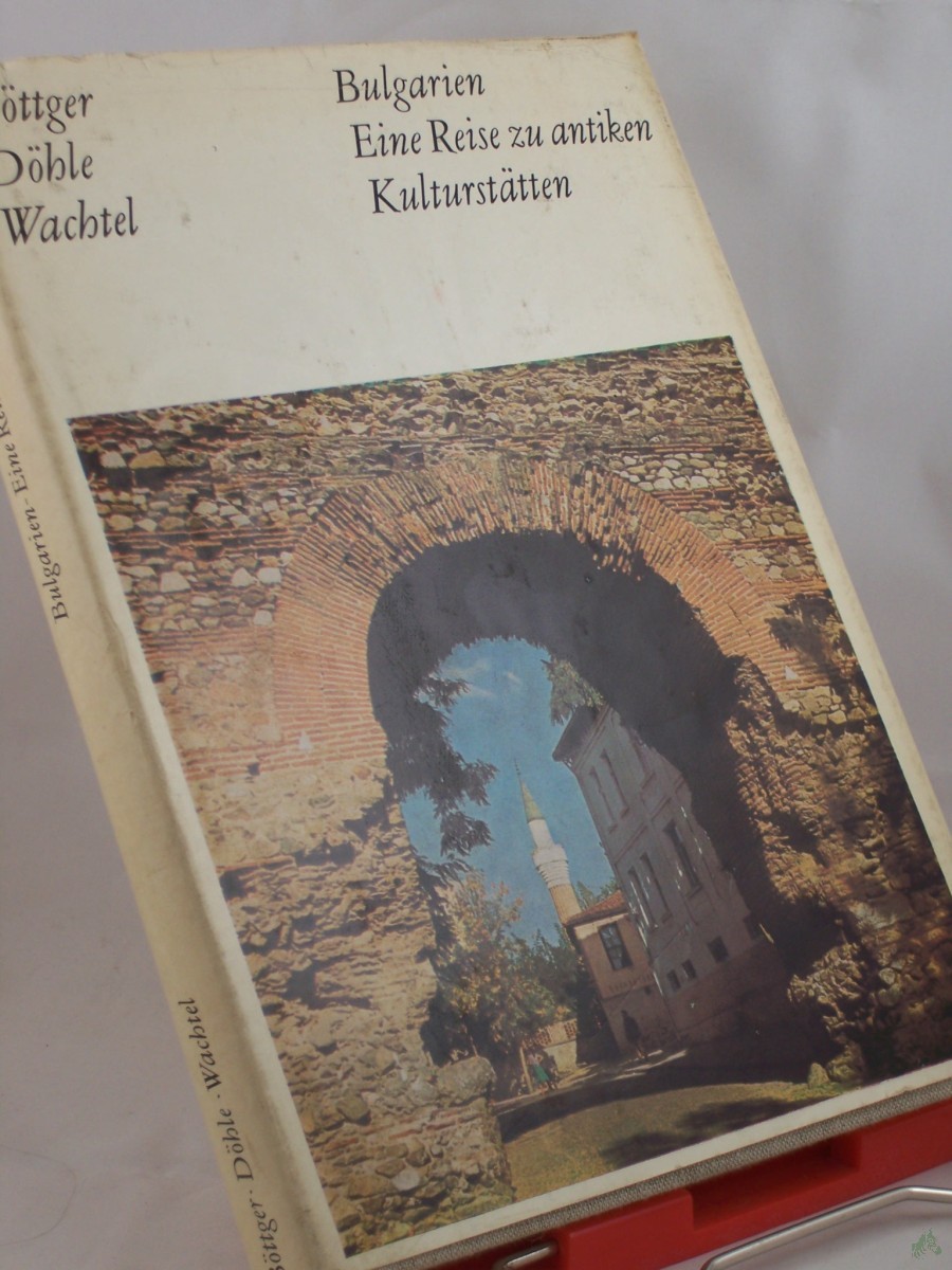 Artikelbild 1 des Artikels “Bulgarien, eine Reise zu antiken Kulturstätten / Burkhard Böttger ; Bernhard Döhle ; Klaus Wachtel “