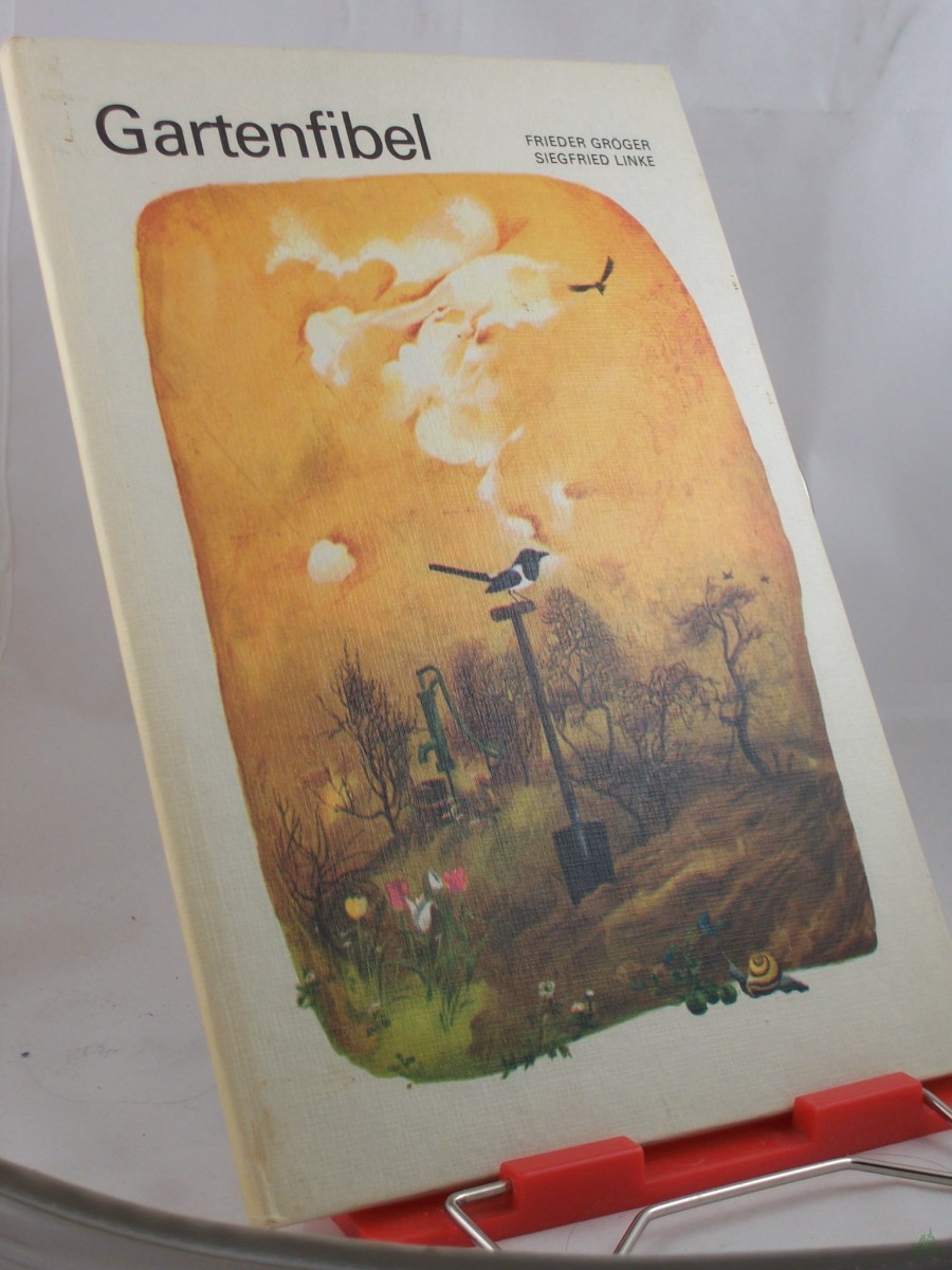 Product image 1 of the product “Gartenfibel : e. Beschäftigungsbuch für Kinder von 7 Jahren an / Frieder Gröger; Siegfried Linke ”
