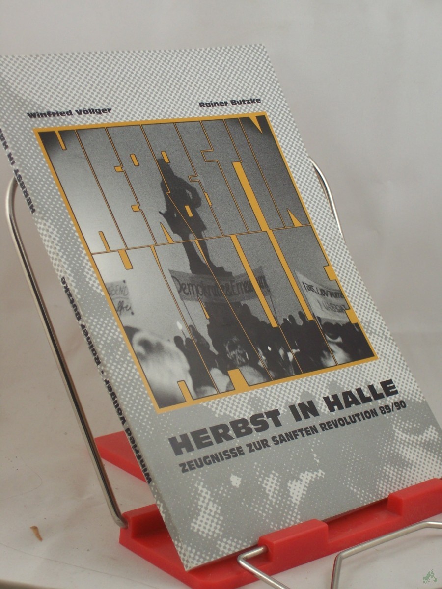 Product image 1 of the product “Herbst in Halle /Zeugnisse zur sanften Revolution 89/90 Winfried Völlger ; Rainer Butzke, ”