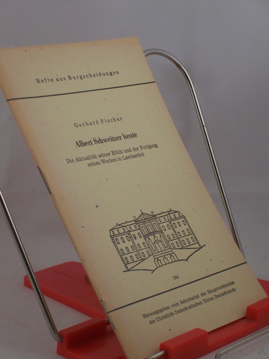 Product image 1 of the product “Albert Schweitzer heute : d. Aktualität seiner Ethik u.d. Fortgang seines Werkes in Lambare?ne? / Gerhard Fischer. Hrsg. vom Sekretariat d. Hauptvorstandes d. Christl.-Demokrat. Union Deutschlands ”