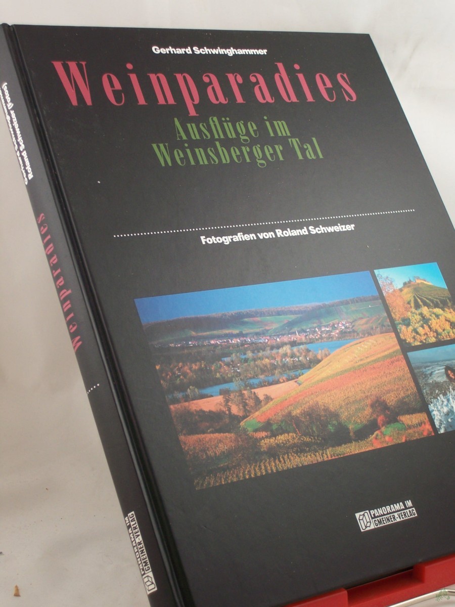 Product image 1 of the product “Weinparadies : Ausflüge im Weinsberger Tal / Gerhard Schwinghammer. Fotogr. von Roland Schweizer ”