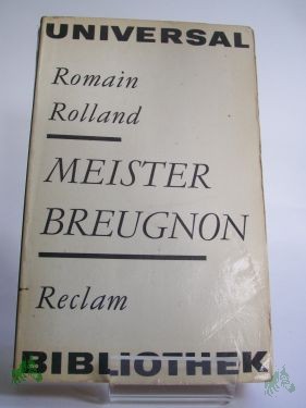 Product image 1 of the product “Meister Breugnon / Romain Rolland. Übers. von Erna Grautoff. Unter Mitw. von Otto Grautoff. Nachw. von Gerhard Schewe ”