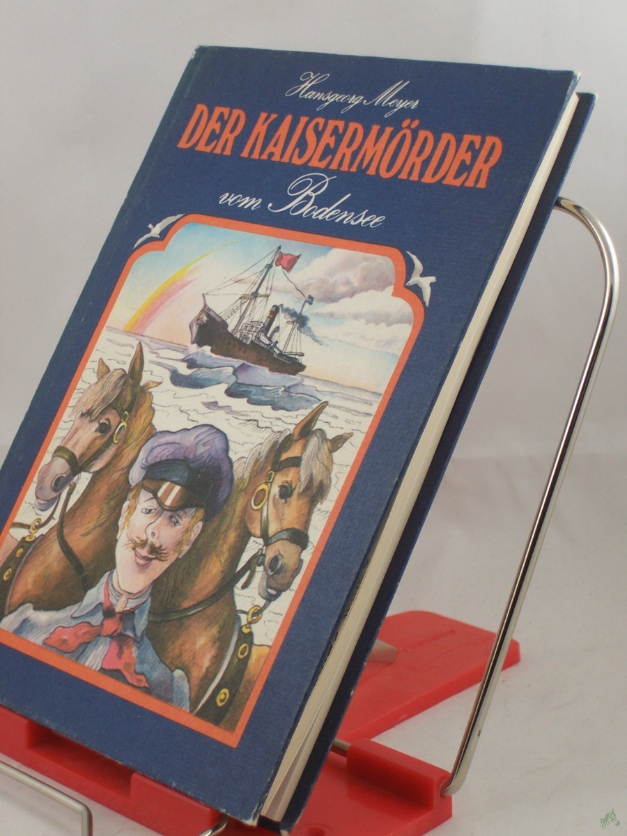 Artikelbild 1 des Artikels “Der Kaisermörder vom Bodensee : Ermittlungen in d. Angelegenheit d. einstigen Roten Feldpostmannes Hans Belli... / Hansgeorg Meyer. Mit Illustrationen vers. von Günter Wongel “