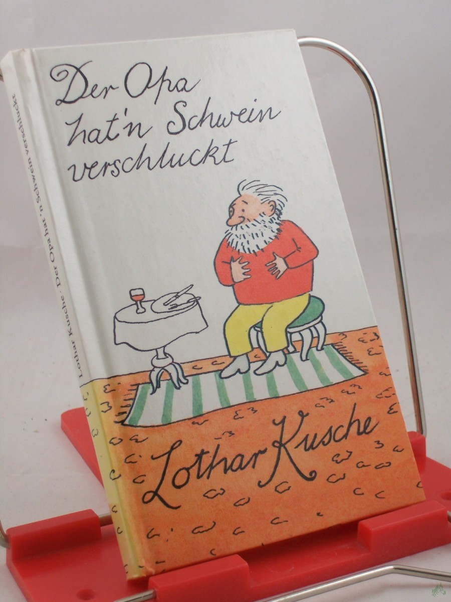 Product image 1 of the product “Der Opa hat'n Schwein verschluckt : eigentliche und nichteigentliche Geschichten / Lothar Kusche ”