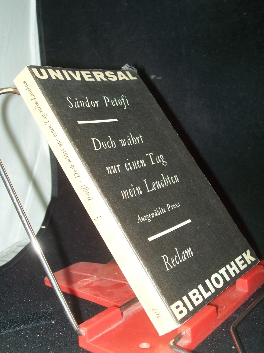 Product image 1 of the product “Doch währt nur einen Tag mein Leuchten : ausgew. Prosa / Sandor Petöfi. Hrsg. u. mit e. Einl. vers. von Vera Thies. Aus d. Ungar. übers. von Henriette u. Ge?za Engl u. Vera Thies ”