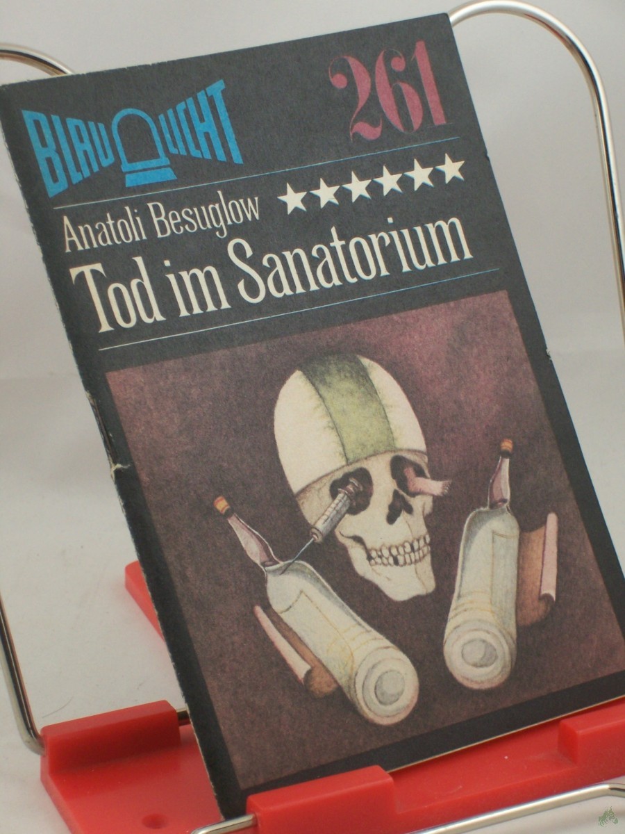 Product image 1 of the product “Tod im Sanatorium : Kriminalerzählung / Anatoli Besuglow. Aus d. Russ. von Helga Gutsche ”