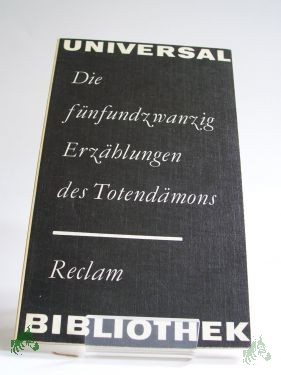 Product image 1 of the product “Die fünfundzwanzig Erzählungen des Totendämons : aus d. Sanskrit / Übers., Nachw. u. Anm. von Eva Ritschl u. Maria Schetelich ”