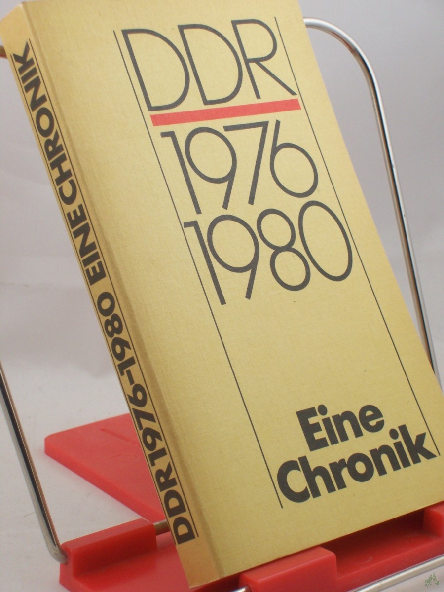 Artikelbild 1 des Artikels “DDR 1976 - 1980 : e. Chronik ; Jugendobjekt d. Wissenschaftsbereichs DDR-Geschichte im Zentralinst. für Geschichte d. Akad. d. Wiss. d. DDR / Autoren- u. Redaktionskollektiv: Nikola Knoth... “