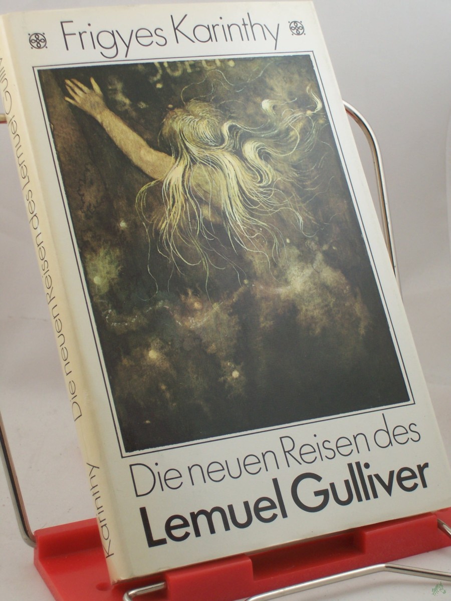 Product image 1 of the product “Die neuen Reisen des Lemuel Gulliver : 2 phantast. Kurzromane im Stile von Jonathan Swift nebst e. freimütigen Korrespondenz an Herbert George Wells / Frigyes Karinthy. Aus d. Ungar. von Hans Skirecki ”