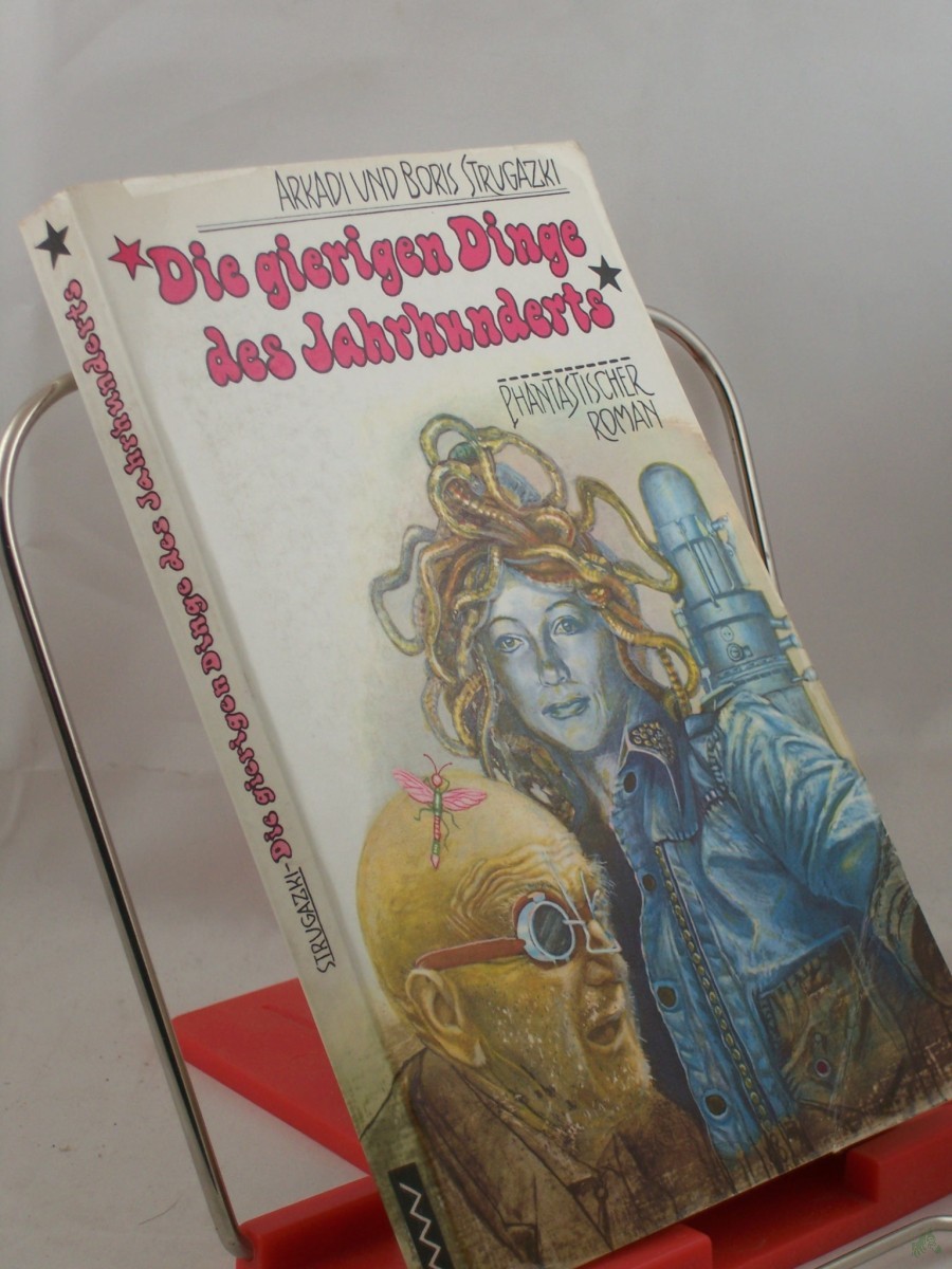 Artikelbild 1 des Artikels “Die gierigen Dinge des Jahrhunderts : phantast. Roman / Arkadi u. Boris Strugazki. Aus d. Russ. von Heinz Kübart “
