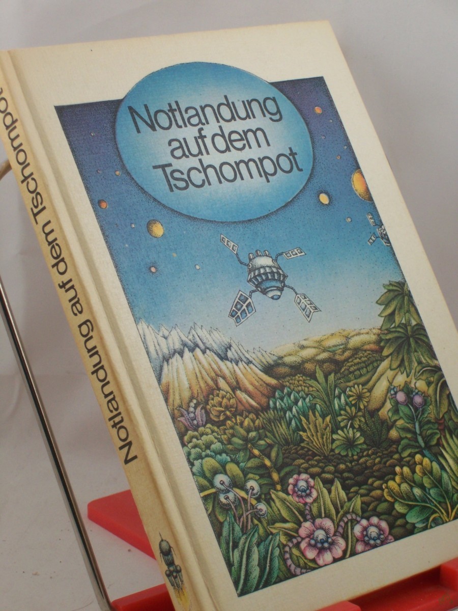 Product image 1 of the product “Notlandung auf dem Tschompot : phantast. Erzählungen aus d. Sowjetunion / hrsg. von Hannelore Menke. Aus d. Russ. u. Lit. von Irene Brewing... Illustrationen von Irene Dietrich... ”