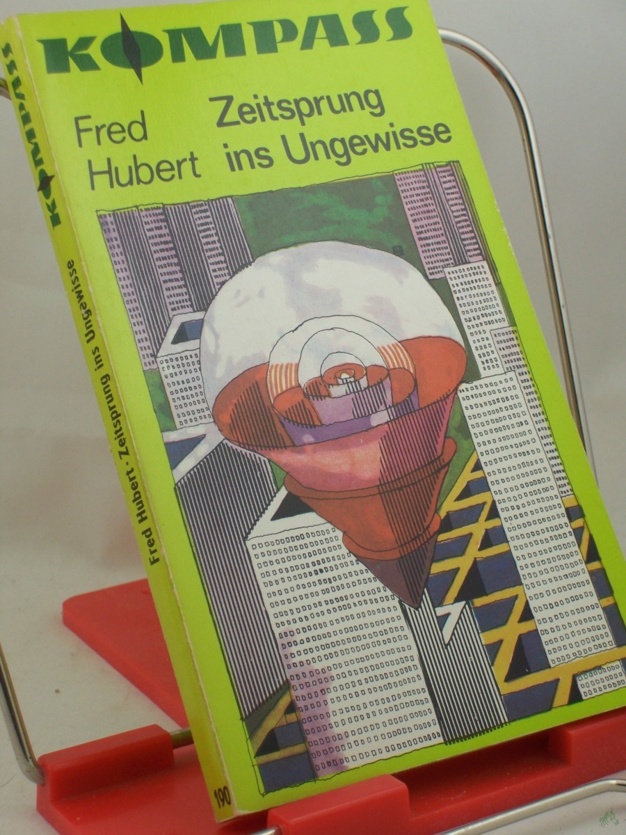 Product image 1 of the product “Zeitsprung ins Ungewisse : wiss.-phantast. Erzählung / Fred Hubert ”