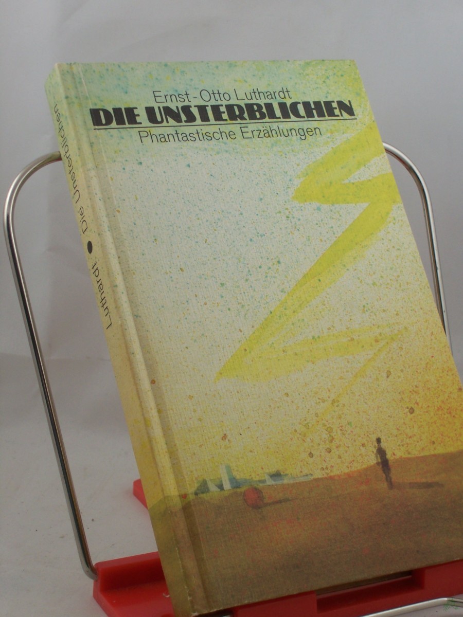 Artikelbild 1 des Artikels “Die Unsterblichen : phantast. Erzählungen / Ernst-Otto Luthardt “