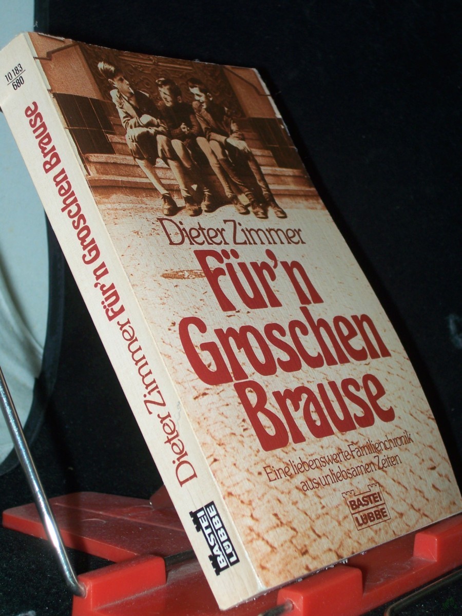 Artikelbild 1 des Artikels “Für'n Groschen Brause : e. liebenswerte Familienchronik aus unliebsamen Zeiten / Dieter Zimmer “