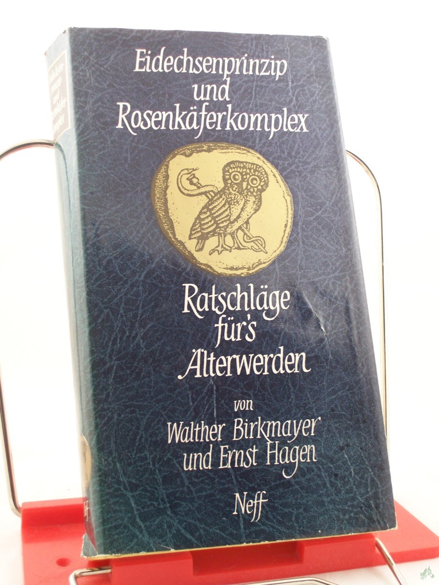 Product image 1 of the product “Eidechsenprinzip und Rosenkäferkomplex : Ratschläge für's Älterwerden / Walther Birkmayer ; Ernst Hagen ”