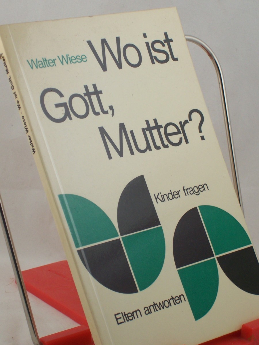Product image 1 of the product “Wo ist Gott, Mutter? : Kinder fragen, Eltern antworten / Walter Wiese ”