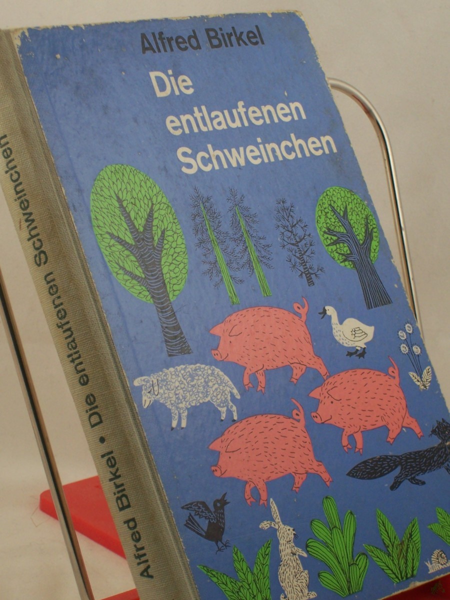 Artikelbild 1 des Artikels “Die entlaufenen Schweinchen und andere Tiergeschichten / Alfred Birkel. Zeichn. von Eva Hohrath “