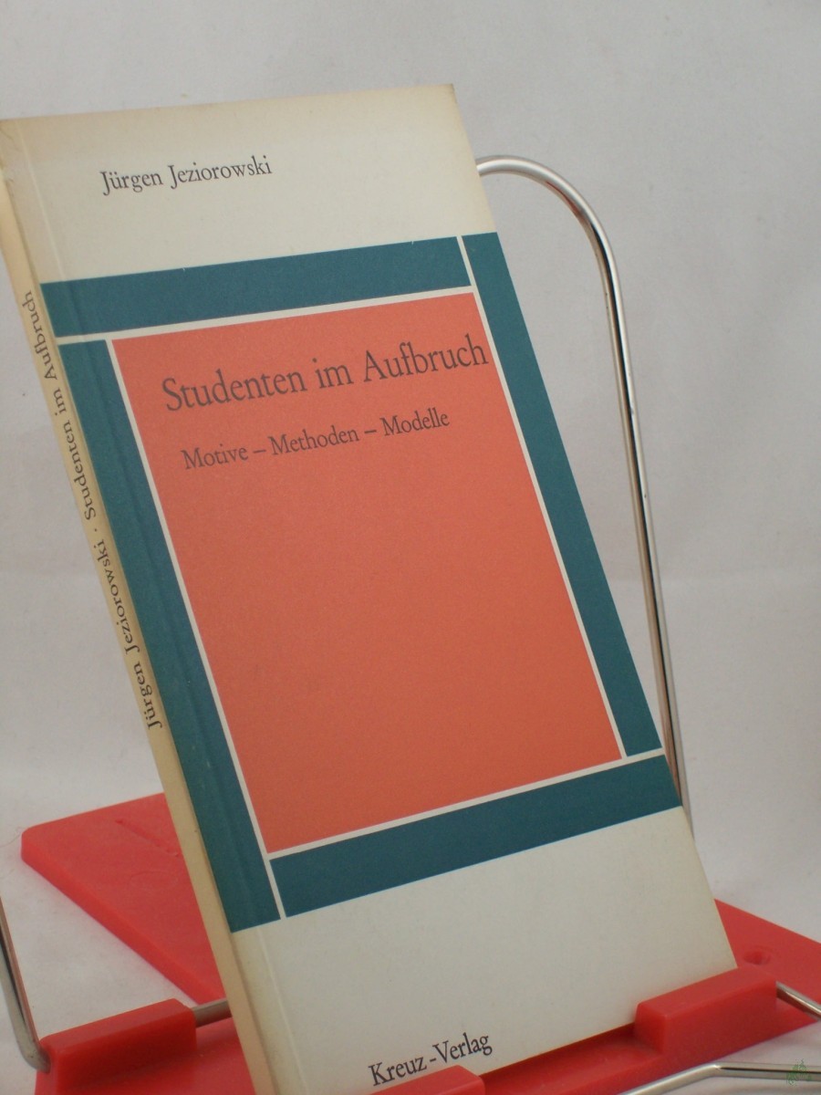 Artikelbild 1 des Artikels “Studenten im Aufbruch : Motive, Methoden, Modelle / Jürgen Jeziorowski “