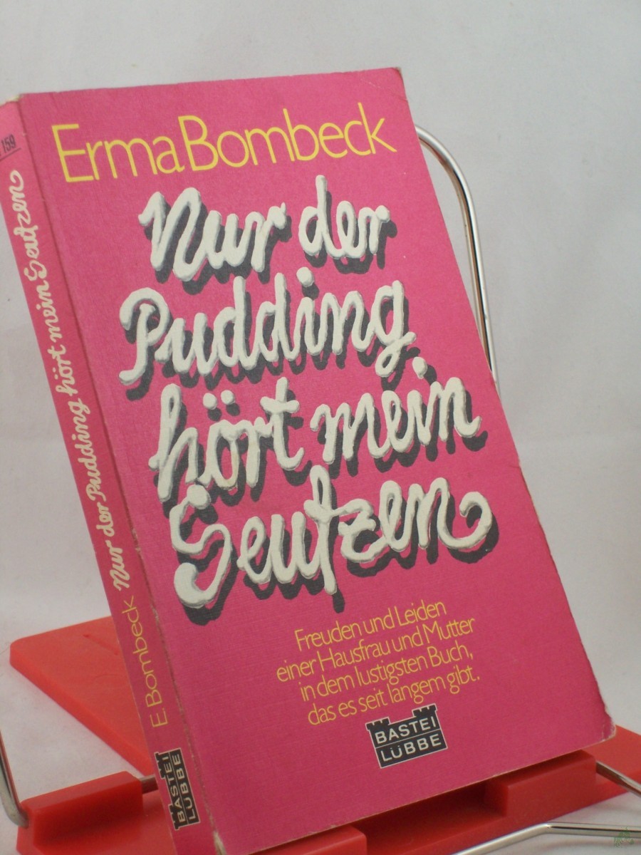 Product image 1 of the product “Nur der Pudding hört mein Seufzen / Erma Bombeck. Aus d. Amerikan. von Isabella Nadolny ”