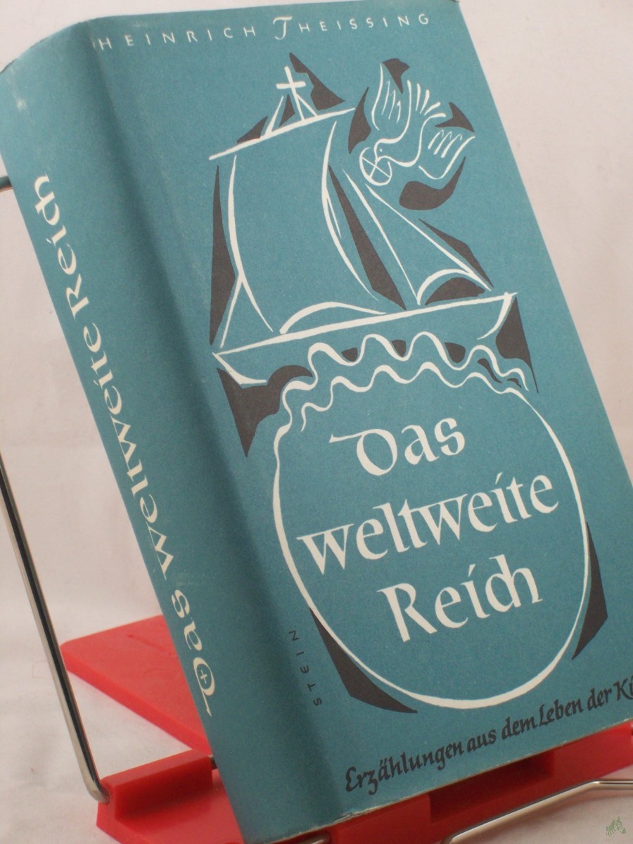 Product image 1 of the product “Das weltweite Reich : Erzählungen u. Berichte aus dem Leben der Kirche / ausgew. u. bearb. von Heinrich Theissing ”