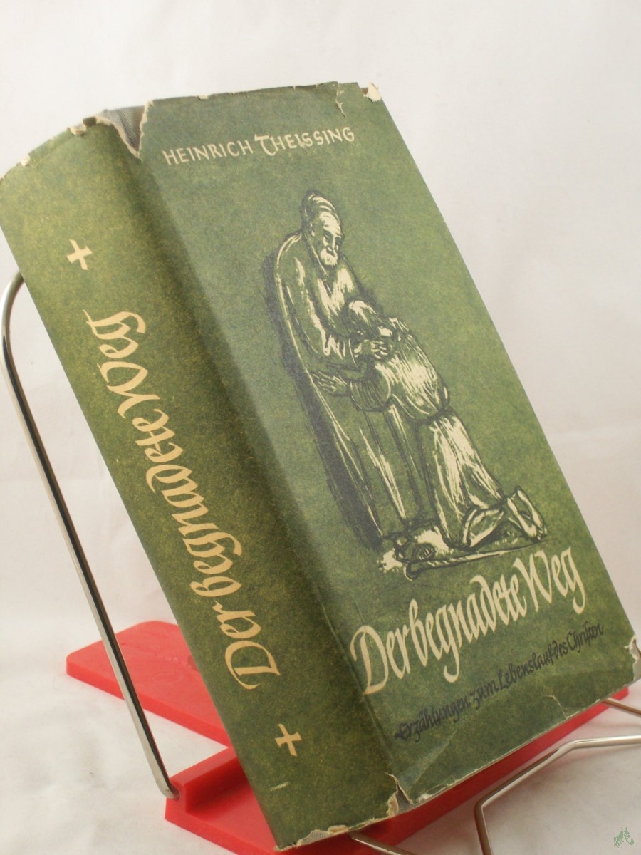 Product image 1 of the product “Der begnadete Weg : Erzählgn zum Lebenslauf d. Christen / Ausgew. u. bearb. Heinrich Theissing. Illustrationen v. Friedrich Stein ”