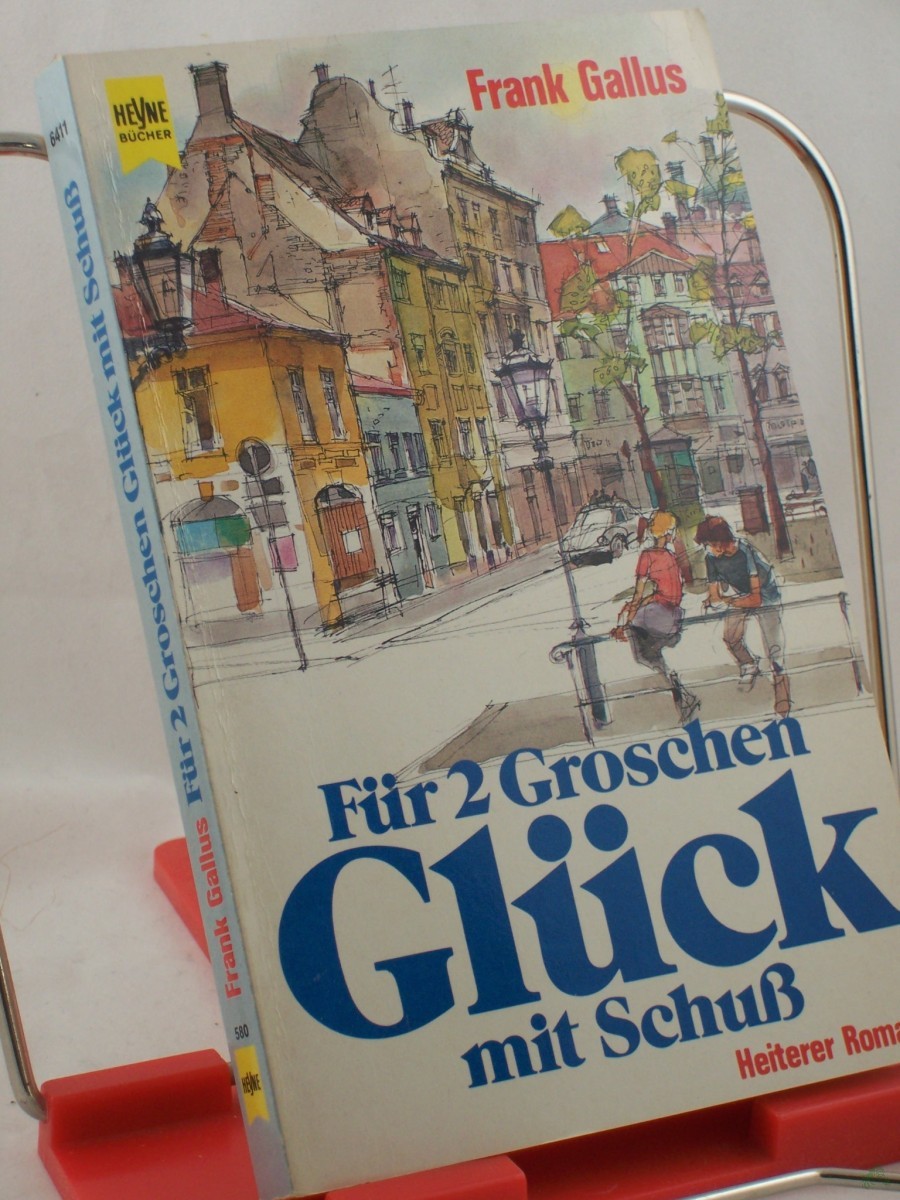 Product image 1 of the product “Für 2 zwei Groschen Glück mit Schuss : heiterer Roman / Frank Gallus ”